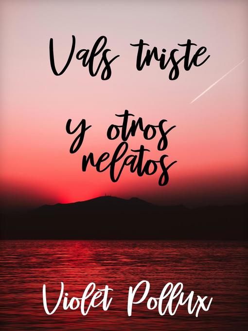 Title details for Vals triste y otros relatos by Violet Pollux - Available